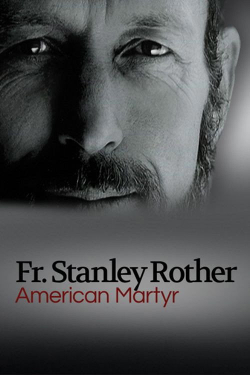 American Martyr: The Stanley Rother Story